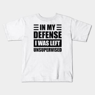 Light In My Defense i was left unsupervised Kids T-Shirt